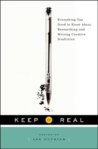 Book cover for Keep It Real: Everything You Need to Know About Researching and Writing Creative Nonfiction by Gutkind, Lee