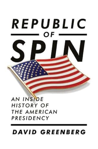 Book cover for Republic of Spin: An Inside History of the American Presidency by Greenberg, David