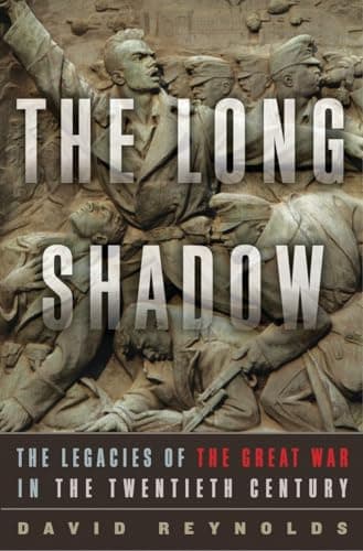The Long Shadow: The Legacies of the Great War in the Twentieth Century