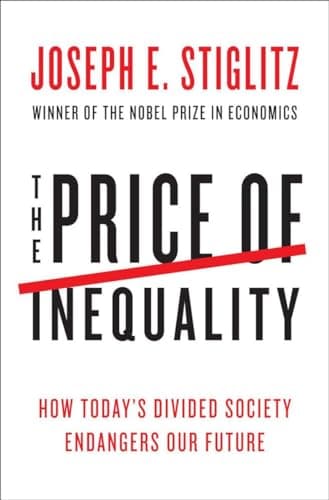 Book cover for The Price of Inequality: How Today's Divided Society Endangers Our Future by Stiglitz, Joseph E.