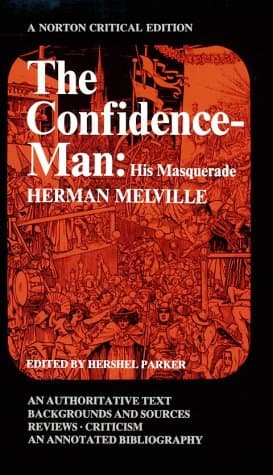 Book cover for The Confidence-Man: His Masquerade; An Authoritative Text, Backgrounds and Sources, Reviews, Criticism and an Annotated Bibliography (A Norton) by Melville, Herman