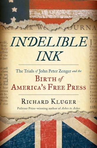 Book cover for Indelible Ink: The Trials of John Peter Zenger and the Birth of America's Free Press by Kluger, Richard