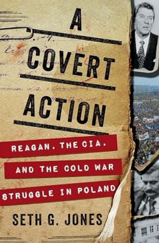 Book cover for A Covert Action: Reagan, the CIA, and the Cold War Struggle in Poland by Jones, Seth G.
