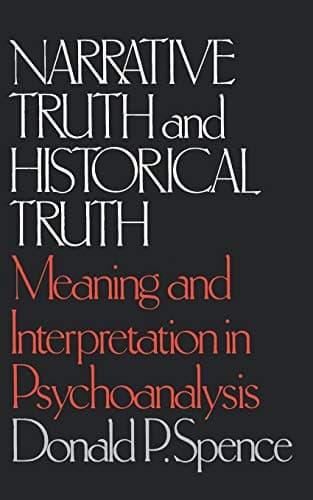 Book cover for Narrative Truth and Historical Truth: Meaning and Interpretation in Psychoanalysis by Spence, Donald P.