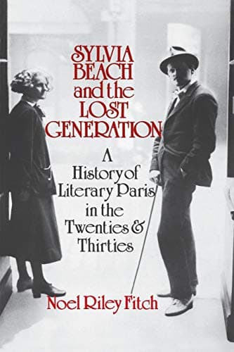 Book cover for Sylvia Beach and the Lost Generation: A History of Literary Paris in the Twenties and Thirties by Fitch, Noel Riley