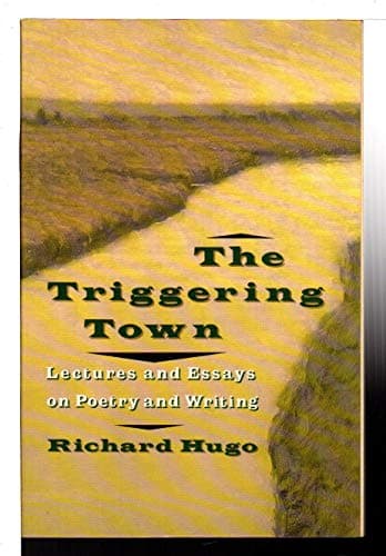 The Triggering Town: Lectures and Essays on Poetry and Writing