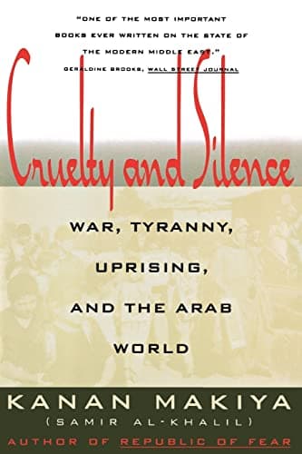 Book cover for Cruelty and Silence: War, Tyranny, Uprising, and the Arab World by Makiya, Kanan