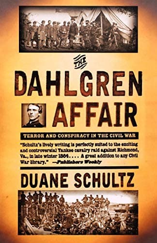 Book cover for The Dahlgren Affair: Terror and Conspiracy in the Civil War by Schultz Ph.D., Duane