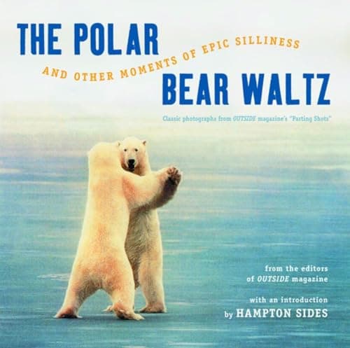 Book cover for The Polar Bear Waltz and Other Moments of Epic Silliness: Comic Classics from Outside Magazine's Parting Shots (Outside Books) by Outside Magazine