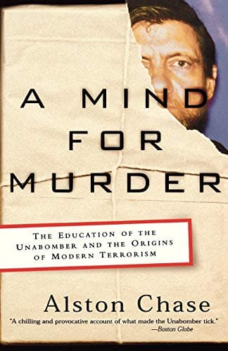 Book cover for A Mind for Murder: The Education of the Unabomber and the Origins of Modern Terrorism by Chase, Alston