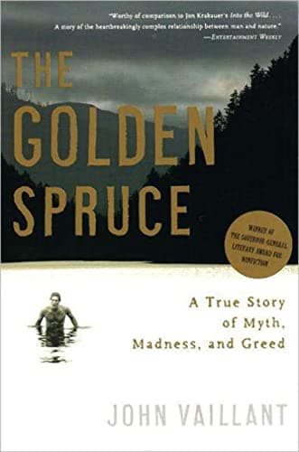 Book cover for The Golden Spruce: A True Story of Myth, Madness, and Greed by Vaillant, John
