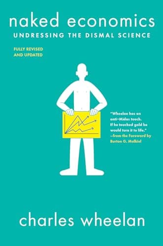 Book cover for Naked Economics: Undressing the Dismal Science by Wheelan, Charles