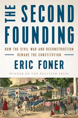Book cover for The Second Founding: How the Civil War and Reconstruction Remade the Constitution by Foner, Eric