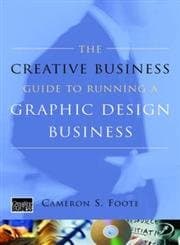 Book cover for The Creative Business Guide to Running a Graphic Design Business by Foote, Cameron S.