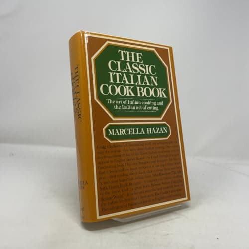 Book cover for The Classic Italian Cook Book: The Art of Italian Cooking and the Italian Art of Eating by Marcella Hazan