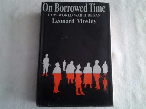 Book cover for On Borrowed Time: How World War II Began. by Mosley, Leonard