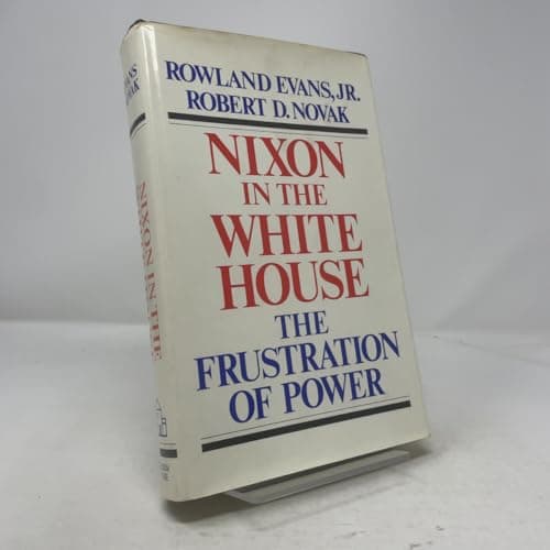 Book cover for Nixon in the White House: The Frustration of Power by Evans, Rowland Jr. And Robert D. Novak
