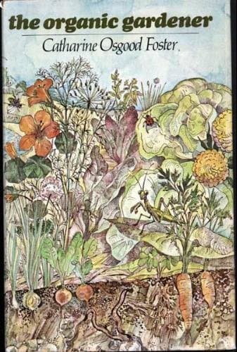 Book cover for The organic gardener by CATHARINE OSGOOD FOSTER