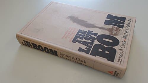 The Last Boom: The Exciting Saga of the Discovery of the Greatest Oil Field in America