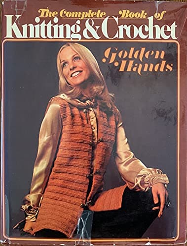 Book cover for The Golden Hands Complete Book of Knitting & Crochet by ANAM