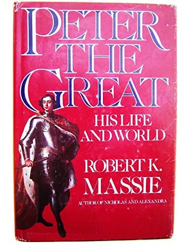 Book cover for Peter the Great: His Life and His World by Massie, Robert K.