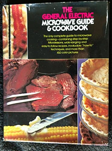 Book cover for The General Electric microwave guide & cookbook: The only complete guide to microwave cooking, containing step-by-step microlessons, wide-ranging and ... techniques, and more than 450 color pictures by General Electric Company