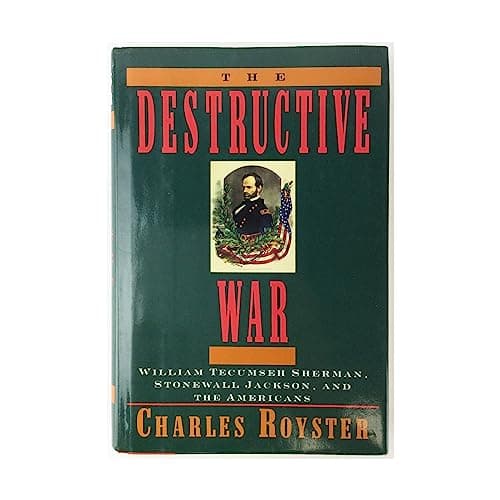 Book cover for The Destructive War: William Tecumseh Sherman, Stonewall Jackson, & the Americans by Royster, Charles