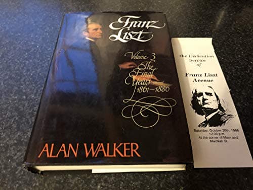 Book cover for Franz Liszt, Vol. 3: The Final Years, 1861-1886 by Walker, Alan