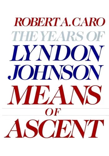 Book cover for Means of Ascent: The Years of Lyndon Johnson II by Caro, Robert A.