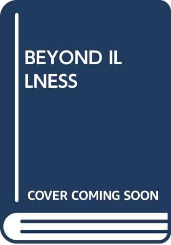 Book cover for Beyond Illness: Discovering the Experience of Health by Larry Dossey, M.D.