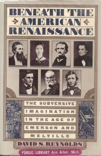 Book cover for Beneath The American Renaissance: The Subversive Imagination in the Age of Emerson and Melville by Reynolds, David S.