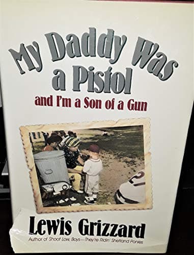 Book cover for My Daddy Was a Pistol and I'm a Son of a Gun by Grizzard, Lewis