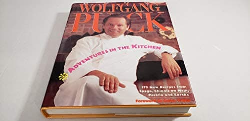 Book cover for Adventures in the Kitchen: 175 New Recipes from Spago, Chinois on Main, Postrio and Eureka by Puck, Wolfgang