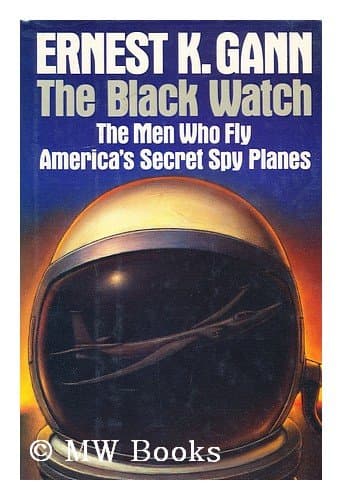 Book cover for Black Watch: The Men Who Fly America's Secret Spy Planes by Gann, Ernest K.