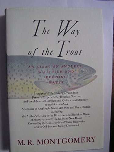 Book cover for The Way of the Trout: An Essay on Anglers, Wild Fish and Running Water by Montgomery, M.R.