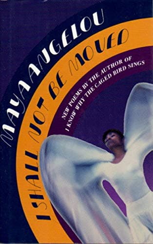 Book cover for I Shall Not Be Moved by Angelou, Maya