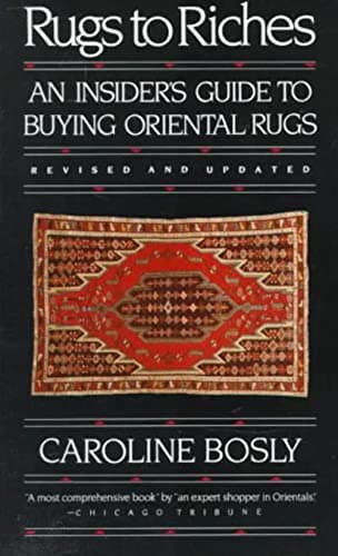 Book cover for Rugs to Riches: An Insider's Guide to Buying Oriental Rugs, Revised & Updated Edition by Bosly, Caroline