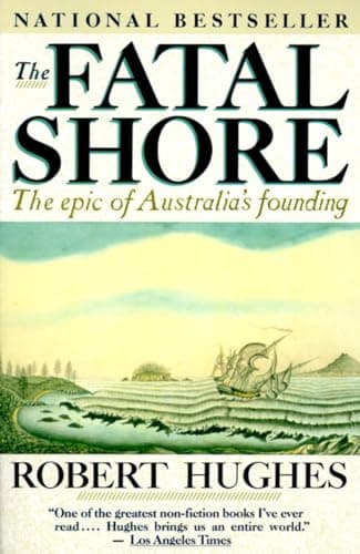 Book cover for The Fatal Shore: The Epic of Australia's Founding by Hughes, Robert