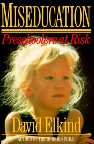 Book cover for Miseducation: Preschoolers at Risk by Elkind, David