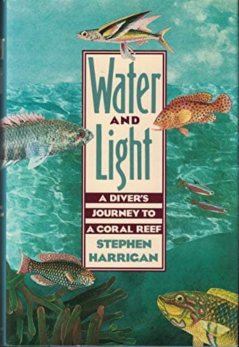 Book cover for Water and Light: A Diver's Journey to a Coral Reef by Harrigan, Stephen