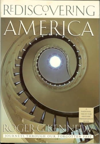 Book cover for Rediscovering America: Journeys Through Our Forgotten Past by Kennedy, Roger G.