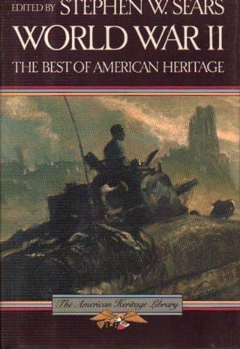 Book cover for World War II: The Best of American Heritage by Sears, Stephen W.