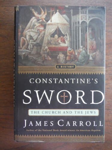 Book cover for Constantine's Sword: The Church and the Jews by Carroll, James