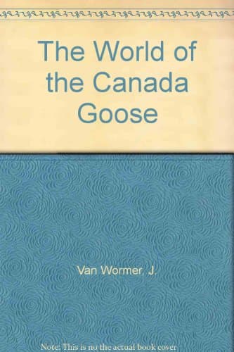 Book cover for The world of the Canada goose, (Living world books) by Joe Van Wormer