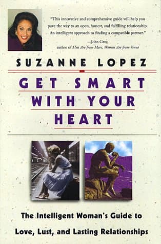 Get Smart with Your Heart: The Intelligent Woman's Guide to Love, Lust and Lasting Relationships