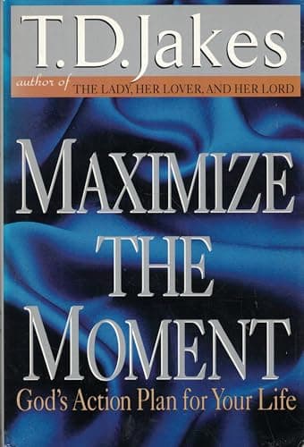 Book cover for Maximize the Moment by Jakes, T. D.