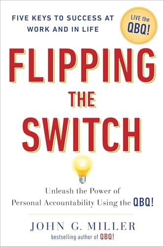 Book cover for Flipping the Switch: Unleash the Power of Personal Accountability Using the QBQ! by Miller, John G.