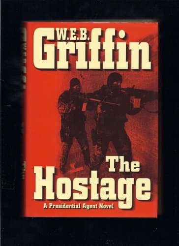 Book cover for The Hostage (A Presidential Agent Novel) by Griffin, W.E.B.