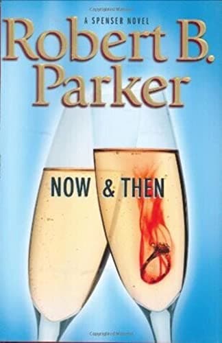 Book cover for Now and Then (Spenser Mystery) by Parker, Robert B.