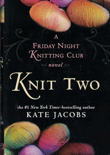 Book cover for Knit Two: A Friday Night Knitting Club Novel by Jacobs, Kate